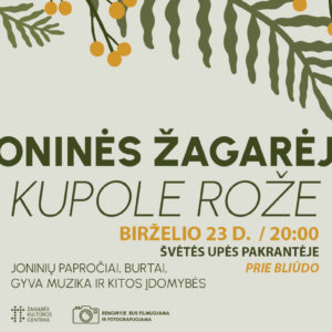 JONINĖS ŽAGARĖJE „KUPOLE ROŽE“