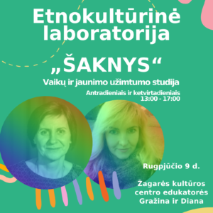 ETNOKULTŪRINĖ LABORATORIJA „ŠAKNYS“: EDUKATORĖS DIANA IR GRAŽINA.