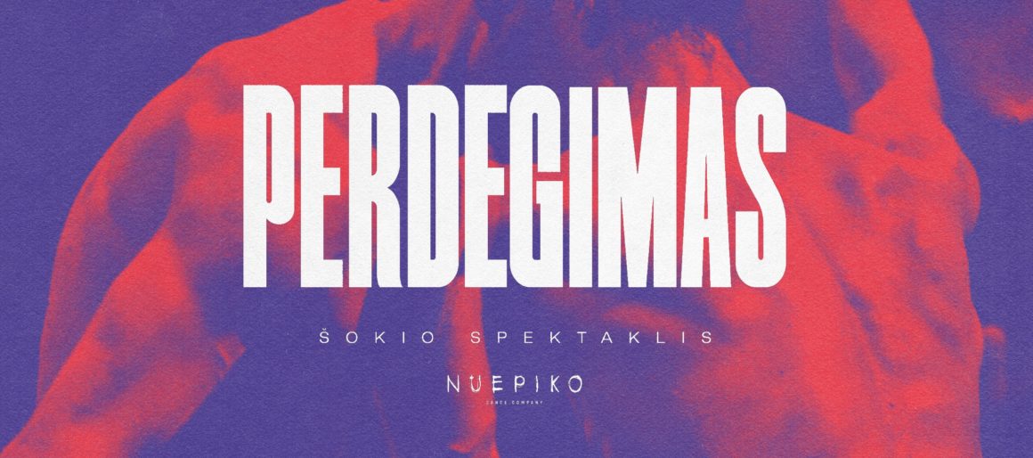 ŠOKIO SPEKTAKLIS „PERDEGIMAS“ / ŠOKIO TRUPĖ „NUEPIKO“