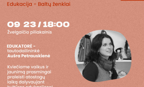 EDUKACIJA „BALTŲ ŽENKLAI“ SU AUŠRA PETRAUSKIENE / ŠAKNYS 2023