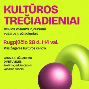 VASAROS UŽDARYMO DIRBTUVĖLĖS / KULTŪROS TREČIADIENIAI