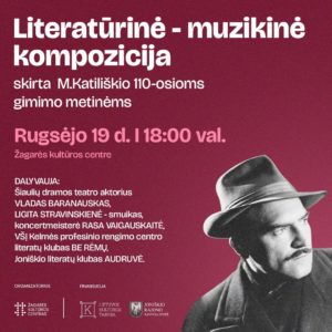 M. KATILIŠKIUI – 110 / LITERATŪRINĖ – MUZIKINĖ KOMPOZICIJA