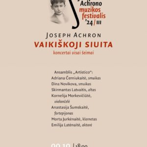 VAIKIŠKOJI SIUITA / EMILIJA LATĖNAITĖ IR „ARTISTICO“ / III TARPTAUTINIS JOSEPHO ACHRONO MUZIKOS FESTIVALIS