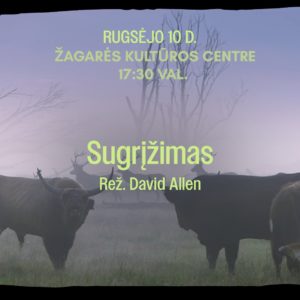 „SENGIRĖS KINAS” ŽAGARĖS KULTŪROS CENTRE: „SUGRĮŽIMAS”