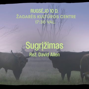 „SENGIRĖS KINAS” ŽAGARĖS KULTŪROS CENTRE: „SUGRĮŽIMAS”