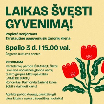LAIKAS ŠVĘSTI GYVENIMĄ / POPIETĖ SENJORAMS