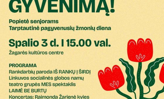 LAIKAS ŠVĘSTI GYVENIMĄ / POPIETĖ SENJORAMS