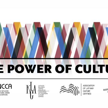 PROJEKTAS „KULTŪROS GALIA“ – BALTIJOS KULTŪROS CENTRŲ ASOCIACIJOS TINKLO GIMIMAS