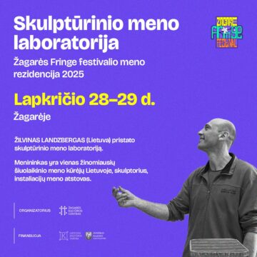 SKULPTŪRINIO MENO LABORATORIJA / ŽAGARĖS FRINGE FESTIVALIO MENO REZIDENCIJA 2025