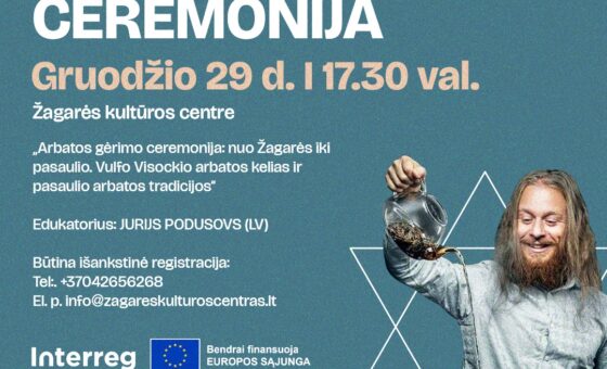 JEWEL: EDUKACIJA „ARBATOS GĖRIMO CEREMONIJA: NUO ŽAGARĖS IKI PASAULIO. VULFO VISOCKIO ARBATOS KELIAS IR PASAULIO ARBATOS TRADICIJOS“