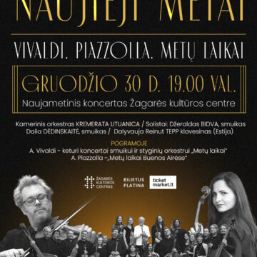 NAUJIEJI METAI: „VIVALDI. PIAZZOLLA. METŲ LAIKAI“ ŽAGARĖJE