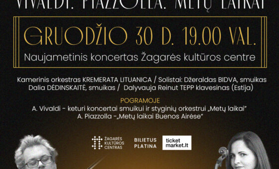 NAUJIEJI METAI: „VIVALDI. PIAZZOLLA. METŲ LAIKAI“ ŽAGARĖJE
