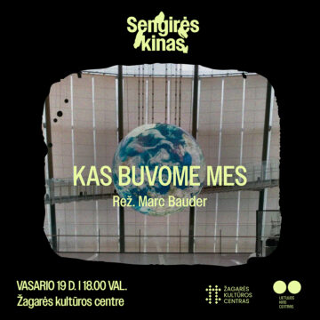 „SENGIRĖS KINAS” ŽAGARĖS KULTŪROS CENTRE: „KAS BUVOME MES”