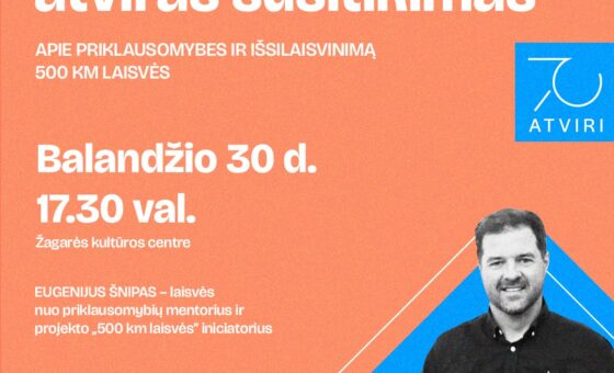 APIE PRIKLAUSOMYBES IR IŠSILAISVINIMĄ / 500 KM LAISVĖS