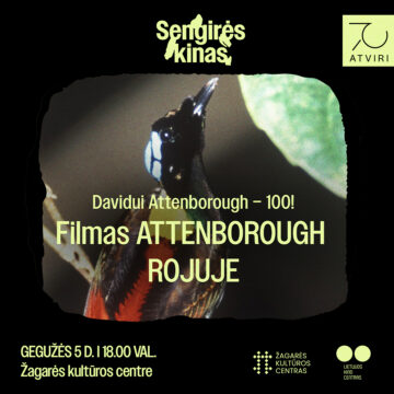 „SENGIRĖS KINAS” ŽAGARĖS KULTŪROS CENTRE: „ATTENBOROUGH ROJUJE”