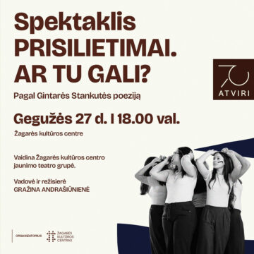 „PRISILIETIMAI. AR TU GALI?“ / ŽAGARĖS KULTŪROS CENTRO JAUNIMO TEATRO GRUPĖ