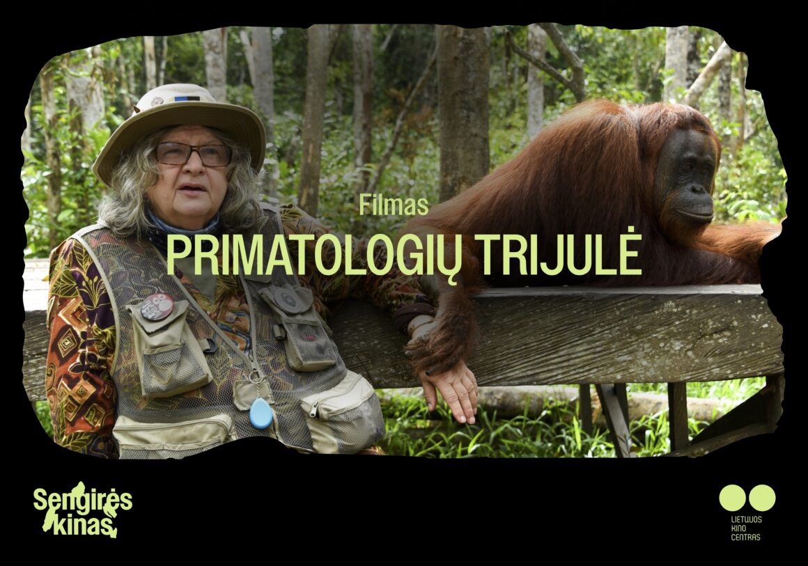 A3 (horizontalus)-1 „SENGIRĖS KINAS” ŽAGARĖS KULTŪROS CENTRE: „PRIMATOLOGIŲ TRIJULĖ”